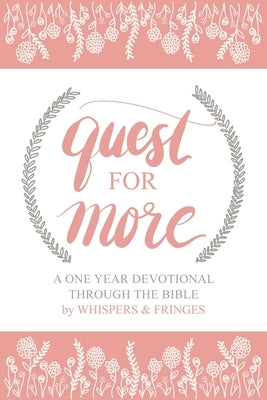 Quest for More: A One Year Devotional Through the Bible by Whispers &. Fringes