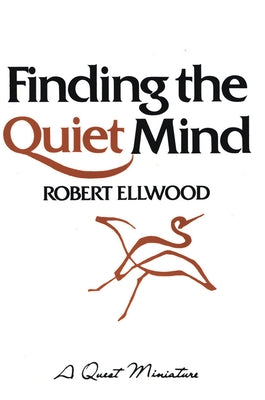 Finding the Quiet Mind by Ellwood, Robert