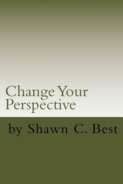 Change Your Perspective: Self Therapy Works Series by Best, Shawn C.