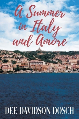 A Summer in Italy and Amore by Dosch, Dee