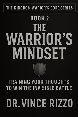 The Warrior's Mindset: Developing A Kingdom Perspective by Rizzo, Vince