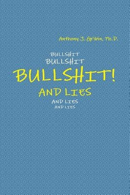 Bullshit! and Lies by Gribin, Anthony J.