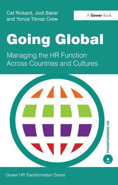 Going Global: Managing the HR Function Across Countries and Cultures by Rickard, Cat