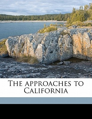 The approaches to California by Teggart, Frederick John