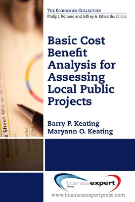 Basic Cost Benefit Analysis for Assessing Local Public Projects by Keating, Barry P.