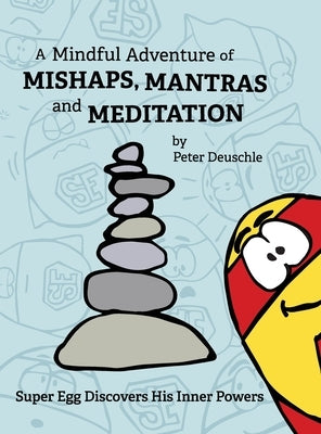 A Mindful Adventure of Mishaps, Mantras and Meditation by Deuschle, Peter