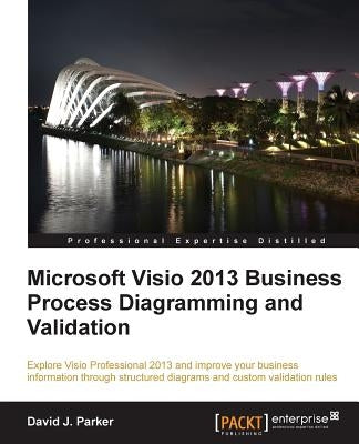 Microsoft VISIO 2013 Business Process Diagramming and Validation by Parker, David