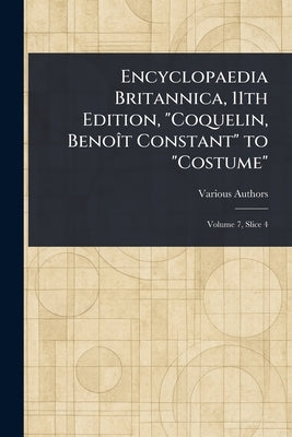 Encyclopaedia Britannica, 11th Edition, "Coquelin, Benoît Constant" to "Costume" by Various