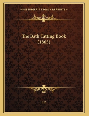 The Bath Tatting Book (1865) by P. P.