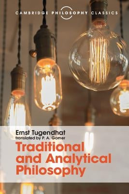 Traditional and Analytical Philosophy: Lectures on the Philosophy of Language by Tugendhat, Ernst