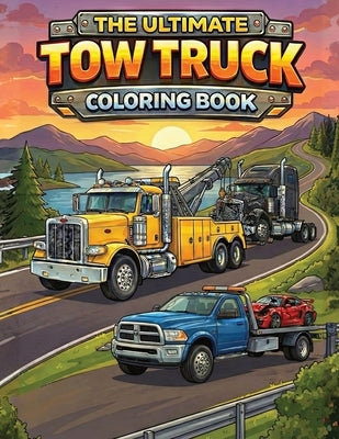 The Ultimate Tow Truck Coloring Book by Bean, Coco