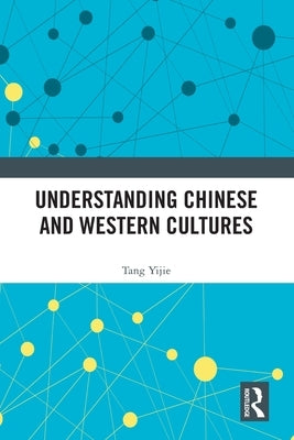 Understanding Chinese and Western Cultures by Yijie, Tang
