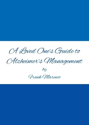 A Loved One's Guide to Alzheimer's Management by Marenco, Frank