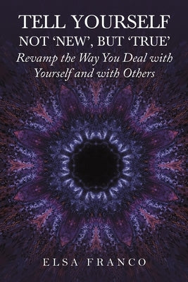Tell Yourself: Not 'New', but 'True' by Franco, Elsa
