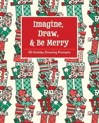 Imagine, Draw, & Be Merry: 50 Holiday Drawing Prompts by Prompt Journals, Mbm Creative