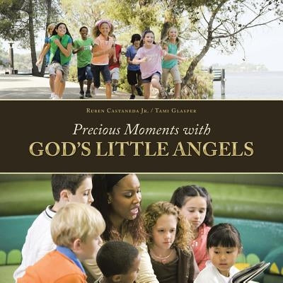 Precious Moments with God'S Little Angels by Castaneda, Ruben /. Tami, Jr.
