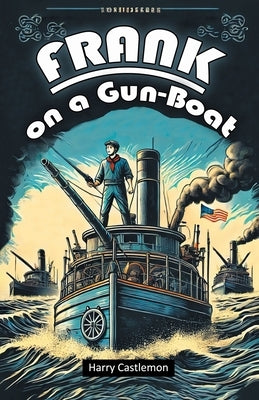Frank on a Gun-Boat by Castlemon, Harry