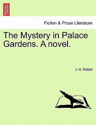 The Mystery in Palace Gardens. a Novel. by Riddell, J. H.