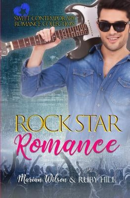 Rock Star Romance: Sweet Contemporary Romance Collection by Wilson, Marian