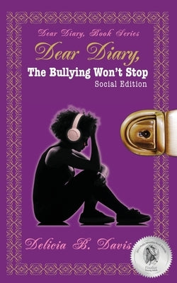 Dear Diary, The Bullying Won't Stop Social Edition by Hisiro, Sheena