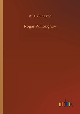 Roger Willoughby by Kingston, W. H. G.