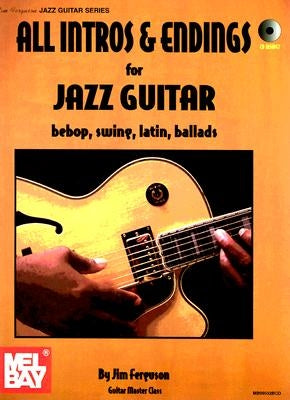 All Intros & Endings for Jazz Guitar: Bebop, Swing, Latin, Ballads [With CD] by Ferguson, Jim