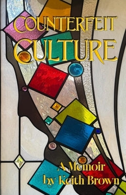 Counterfeit Culture by Brown, Keith