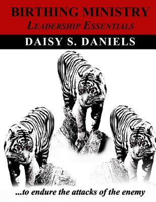 Birthing Ministry: Leadership Essentials by Daniels, Daisy S.