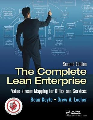 The Complete Lean Enterprise: Value Stream Mapping for Office and Services, Second Edition by Keyte, Beau