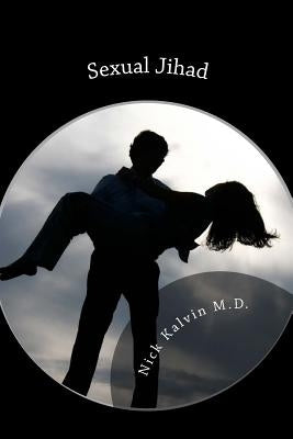 Sexual Jihad by Kalvin M. D., Nick