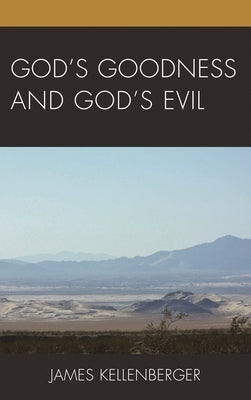 God's Goodness and God's Evil by Kellenberger, James