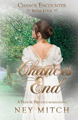 Chances End: A Pride & Prejudice Reimagining by Mitch, Ney