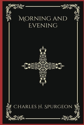 Morning and Evening by Spurgeon, Charles Haddon