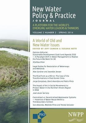 A World of Old and New Water Issues: Volume 2, Number 2 of New Water Policy and Practice by Neto, Susana