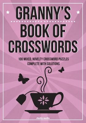 Granny's Book Of Crosswords: 100 novelty crossword puzzles by Media, Clarity