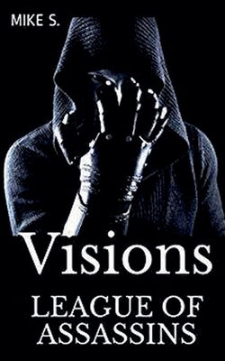 League Of Assassins: Visions by S, Mike