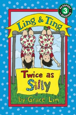 Ling & Ting: Twice as Silly by Lin, Grace