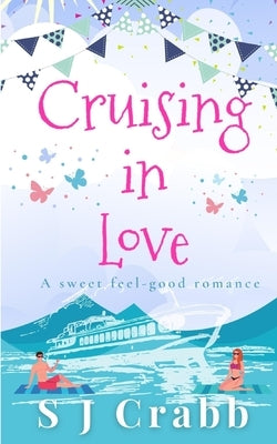 Cruising in Love: A sweet feel-good romance by Crabb, S. J.