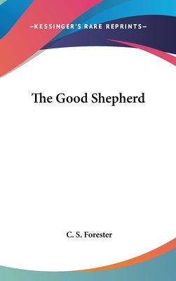 The Good Shepherd by Forester, C. S.