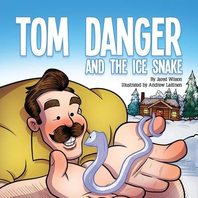 Tom Danger and the Ice Snake by Wilson, Jared
