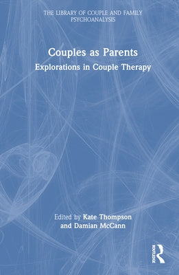 Couples as Parents: Explorations in Couple Therapy by Thompson, Kate