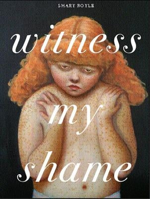 Witness My Shame by Boyle, Shary
