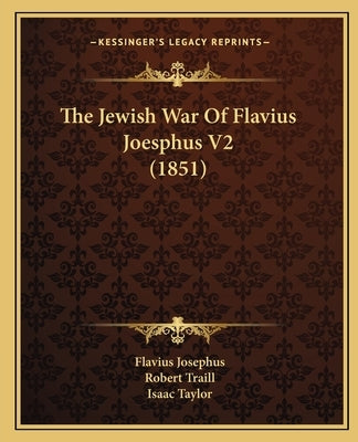 The Jewish War Of Flavius Joesphus V2 (1851) by Josephus, Flavius