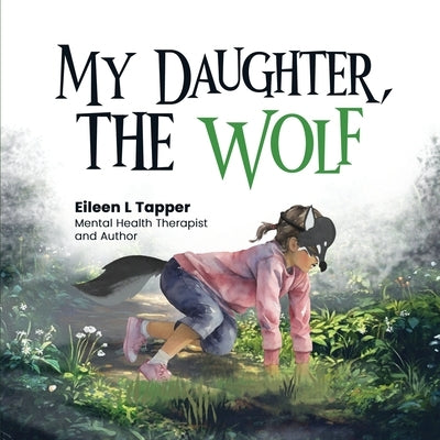 My Daughter, the Wolf by Tapper, Eileen L.