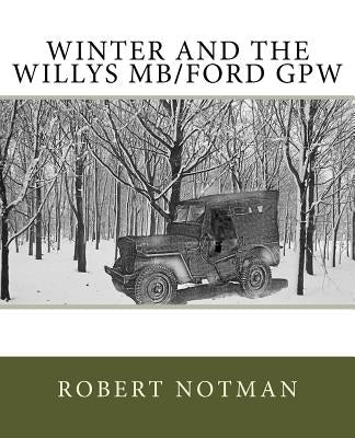 Winter and the Willys MB/Ford GPW by Notman, Robert