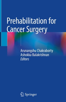 Prehabilitation for Cancer Surgery by Chakraborty, Arunangshu