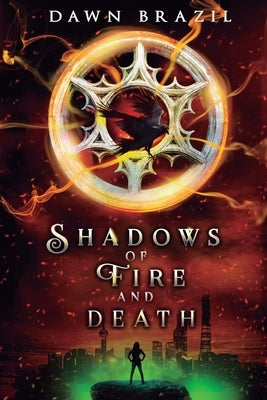 Shadows of Fire and Death: YA Dystopian Thriller by Brazil, Dawn