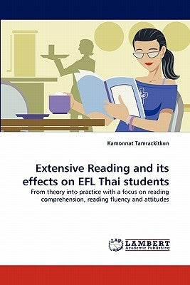 Extensive Reading and its effects on EFL Thai students by Tamrackitkun, Kamonnat