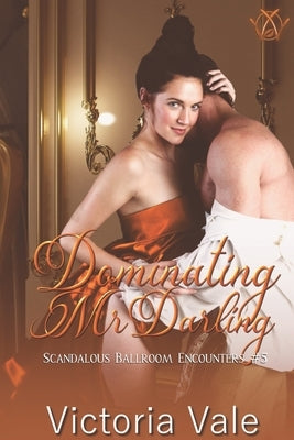 Dominating Mr. Darling by Vale, Victoria