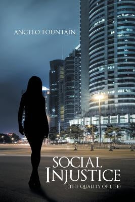 Social Injustice (The Quality of Life) by Fountain, Angelo